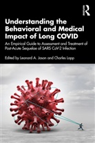 Leonard A. Jason, Leonard A. Jason, Jason Leonard A., Charles Lapp - Understanding the Behavioral and Medical Impact of Long Covid