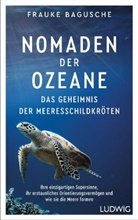 Frauke Bagusche - Nomaden der Ozeane - Das Geheimnis der Meeresschildkröten