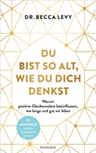 Rebecca Levy, Rebecca (Dr.) Levy - Du bist so alt, wie du dich denkst