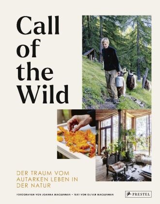 Oliver Maclennan, Joanna Maclennan - Call of the Wild - Der Traum vom autarken Leben in der Natur