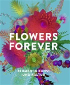Andreas Beyer, Michael John Gorman, Gudr Kadereit, Gudrun Kadereit, Isabel Kranz, Inger Leemans... - Flowers Forever