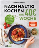 Hanna Olvenmark - Nachhaltig Kochen: die 40EUR-Woche