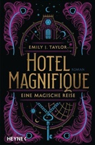 Emily J Taylor, Emily J. Taylor - Hotel Magnifique - Eine magische Reise