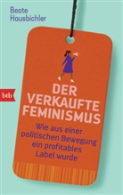 Beate Hausbichler - Der verkaufte Feminismus