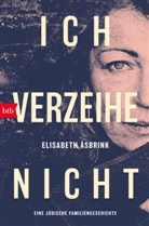 Elisabeth Åsbrink - Ich verzeihe nicht