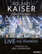 Sabine Eichhorst, Roland Kaiser, Paul Schirnhofer - Live - Das Roadbook