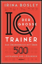 Irina Bosley - Der große IQ-Trainer. Das Übungsbuch mit über 500 Aufgaben und Lösungen
