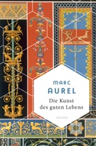 Mark Aurel, Bruno Rosner - Marc Aurel, Die Kunst des guten Lebens