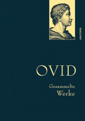  Ovid - Ovid, Gesammelte Werke - Gebunden in feingeprägter Leinenstruktur auf Naturpapier aus Bayern. Mit goldener Schmuckprägung