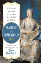 Madame de Pompadour, Madame de Pompadour, Hans Pleschinski - Ich werde niemals vergessen, Sie zärtlich zu lieben: Madame de Pompadour. Briefe