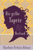 Charlotte Perkins Gilman, Charlotte Perkins Gilman - Die gelbe Tapete & Herland - Zwei feministische Klassiker in einem Band