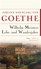 Johann Wolfgang von Goethe - Wilhelm Meisters Lehr- und Wanderjahre