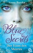 Anna Banks - Blue Secrets - Der Kuss des Meeres