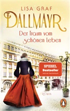 Lisa Graf - Dallmayr. Der Traum vom schönen Leben