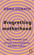 Orna Donath - Regretting Motherhood
