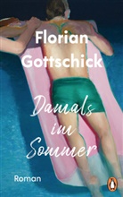 Florian Gottschick - Damals im Sommer
