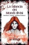 Veronica C. Aguilar Emiliano Guiducci - La bilancia dei Mondi divisi. La strega