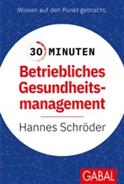 Hannes Schröder - 30 Minuten Betriebliches Gesundheitsmanagement (BGM)