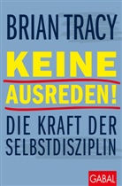 Brian Tracy, Matthias Reiss - Keine Ausreden!