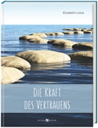 Elisabeth Lukas - Die Kraft des Vertrauens