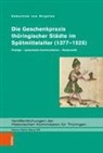 Sebastian von Birgelen, Sebastian von Birgelen - Die Geschenkpraxis thüringischer Städte im Spätmittelalter (1377-1525)
