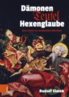 Rudolf Simek - Dämonen, Teufel, Hexenglaube