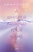 Emma Scott - A Whisper Around Your Name