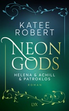 Katee Robert - Neon Gods - Helena & Achill & Patroklos