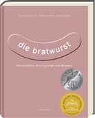 Kohler, Manu Kohler, Manuel Kohler, Katharina Pflug, Siegfried Zelnhefer - Die Bratwurst - ausgezeichnet mit dem GAD Silber 2023 - Deutscher Kochbuchpreis 2023 Silber