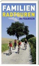 Barbara Linsenmeyer-Seidel, Roland Schulz, Söd, Söder, Kerstin Söder - Familien-Radtouren in Franken