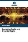 Karim Salehi - Computerlogik und Quantenlogik