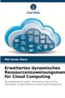 Md Imran Alam - Erweitertes dynamisches Ressourcenzuweisungsmanagement für Cloud Computing