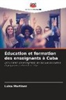 Luisa Martínez - Éducation et formation des enseignants à Cuba
