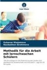 Nasibakhon Ibrohimova, Gulsevar Khojamova - Methodik für die Arbeit mit lernschwachen Schülern
