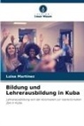 Luisa Martínez - Bildung und Lehrerausbildung in Kuba