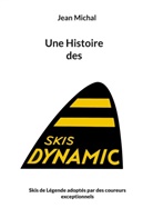 Jean Michal - Une Histoire des skis Dynamic