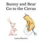 Laura Shenton - Bunny and Bear Go to the Circus