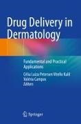Campos, Valéria Campos, Célia Luiza Petersen Vitello Kalil, Célia Luiza Petersen Vitello Kalil - Drug Delivery in Dermatology Fundamental and Practical Applications