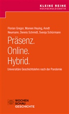 Florian Gregor, Mareen Heying, Arndt Neumann, Arndt u a Neumann, Dennis Schmidt, Svenja Schürmann - Präsenz. Online. Hybrid.