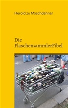 Herold Zu Moschdehner - Die FlaschensammlerFibel