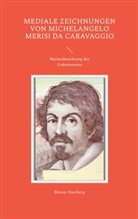 Mutter Hautberg - Mediale Zeichnungen von Michelangelo Merisi da Caravaggio