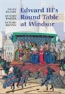 Richard Barber, Richard Brown, Julian Munby - Edward III's Round Table at Windsor