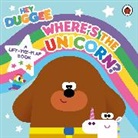 Hey Duggee - Hey Duggee: Where's the Unicorn: A Lift-the-Flap Book