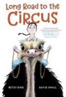Betsy Bird, David Small - Long Road to the Circus