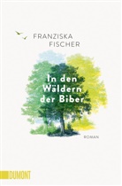 Franziska Fischer - In den Wäldern der Biber