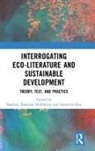 Sharbani Banerjee Roy Mukherjee, Sharbani Banerjee Mukherjee, Soumitra Roy - Interrogating Eco-Literature and Sustainable Development