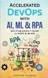 Stephen Fleming - Accelerated DevOps with AI, ML & RPA
