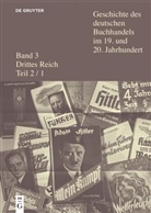 Ernst Fischer, Wittmann, Reinhard Wittmann - Geschichte des deutschen Buchhandels im 19. und 20. Jahrhundert. Drittes Reich - Band 3. Teil 2: Drittes Reich, 2 Teile