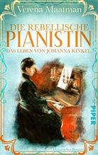 Verena Maatman - Die rebellische Pianistin. Das Leben von Johanna Kinkel
