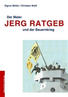 Sigrun Müller, Christian Weiss - Der Maler Jerg Ratgeb und der Bauernkrieg